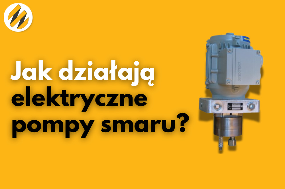 Jak działają elektryczne pompy smaru i dlaczego warto je stosować?